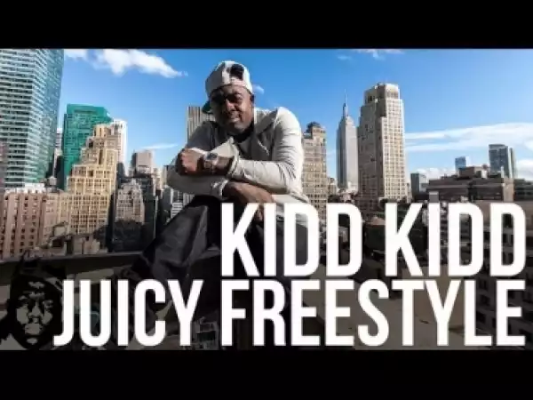 Video: Kidd Kidd - Juicy Freestyle